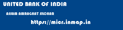 UNITED BANK OF INDIA  ASSAM AMRAGHAT SILCHAR   micr code